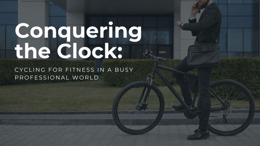 Conquering the Clock: Cycling for fitness in a busy professional world